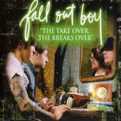 Fall Out Boy : Take Over the Breaks Over